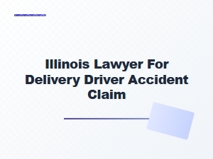 Illinois Lawyer for Delivery Driver Accident Claims