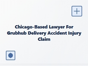 Chicago Lawyer for Grubhub Delivery Accident Claims