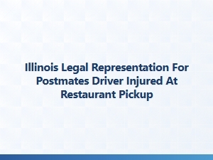 Illinois Legal Help for Injured Postmates Drivers